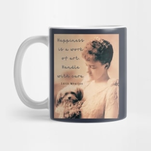 Edith Wharton portrait and quote: Happiness is a work of art. Handle with care. Mug